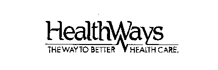 HEALTHWAYS THE WAY TO BETTER HEALTH CARE
