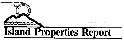 ISLAND PROPERTIES REPORT