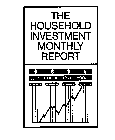 THE HOUSEHOLD INVESTMENT MONTHLY REPORT