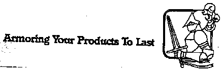 ARMORING YOUR PRODUCTS TO LAST