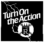 TURN ON THE ACTION