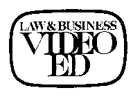 LAW & BUSINESS VIDEO ED