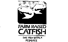 FARM RAISED CATFISH THE FISH WITH A PEDIGREE