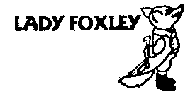 LADY FOXLEY