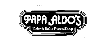 PAPA ALDO'S TAKE & BAKE PIZZA SHOP