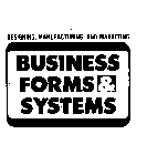 BUSINESS FORMS & SYSTEMS DESIGNING, MANUFACTURING, AND MARKETING