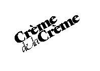 CREME DE LA CREME