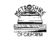 METROSHIRE OF CALIFORNIA