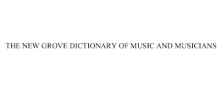 THE NEW GROVE DICTIONARY OF MUSIC AND MUSICIANS