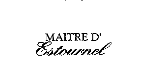 MAITRE D' ESTOURNEL
