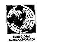 TRANS - GLOBAL TRADING CORPORATION