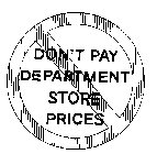 DON'T PAY DEPARTMENT STORE PRICES