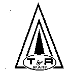 T & R BRAND