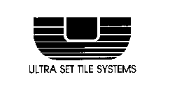 U ULTRA SET TILE SYSTEMS