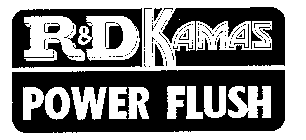R&D KAMAS POWER FLUSH