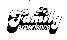 FAMILY EXPERIENCE