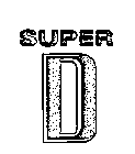 SUPER D