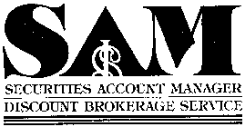 SAM SECURITIES ACCOUNT MANAGER DISCOUNTBROKERAGE SERVICE