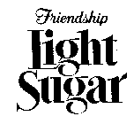 FRIENDSHIP LIGHT SUGAR