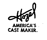 HAZEL AMERICA'S CASE MAKER.