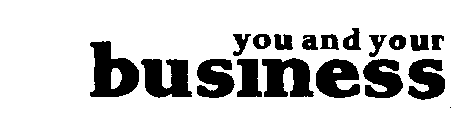 YOU AND YOUR BUSINESS