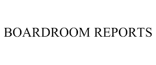 BOARDROOM REPORTS
