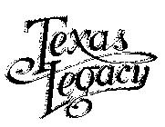 TEXAS LEGACY