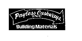 PAYLESS CASHWAYS INC. BUILDING MATERIALS