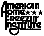 AMERICAN HOME FREEZIN'INSTITUE