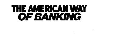 THE AMERICAN WAY OF BANKING
