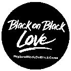 BLACK ON BLACK LOVE REPLACE BLACK ON BLACK CRIME