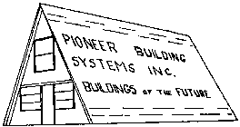 PIONEER BUILDING SYSTEMS INC. BUILDINGS OF THE FUTURE