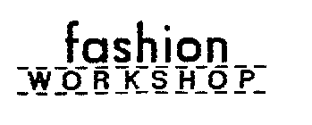 FASHION WORKSHOP