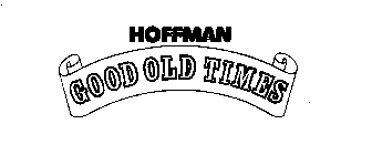 HOFFMAN GOOD OLD TIMES