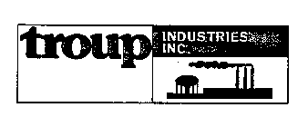 TROUP INDUSTRIES INC.