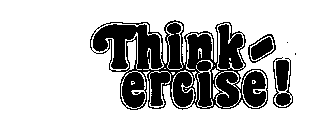 THINK-ERCISE!