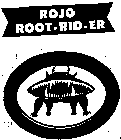 ROJO ROOT-RID-ER