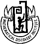 MATHEMATICAL DISCOVERY INSTITUTE