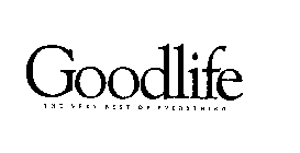 GOODLIFE THE VERY BEST OF EVERYTHING