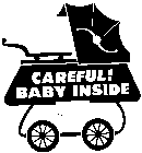 CAREFUL! BABY INSIDE