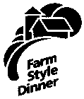 FARM STYLE DINNER