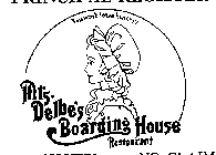 MRS. DELBE'S BOARDING HOUSE RESTAURANT YOU WON'T LEAVE HUNGRY!