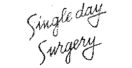 SINGLE DAY SURGERY