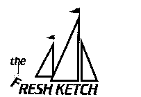 THE FRESH KETCH
