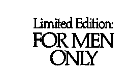 LIMITED EDITION: FOR MEN ONLY