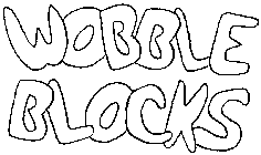 WOBBLE BLOCKS