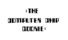 :THE COMPUTER CHIP COOKIE: