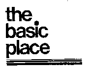 THE BASIC PLACE