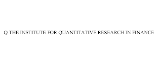 Q THE INSTITUTE FOR QUANTITATIVE RESEARCH IN FINANCE