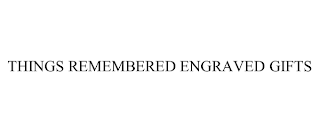 THINGS REMEMBERED ENGRAVED GIFTS